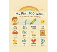 My First 100 Words - Mis Primeras 100 Palabras - English / Spanish First Words Bilingual Book, Ages 1-7 (en español e inglés): Bilingual Book of First ... Animals, Foods, Vehicles, Planets, and More