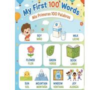 My First 100 Words - Mis Primeras 100 Palabras: English / Spanish First Words Bilingual Book, For Beginners , Toddlers and kids, Ages 1-8
