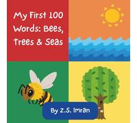 My First 100 Words of Bees, Trees & Seas: A First Word Book About Food, Nature and Daily Life (The Mushy Peas Collection)