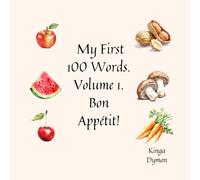 My First 100 Words. Volume 1. Bon Appétit!: A children's picture book for ages 1-3 that supports early learning and first word recognition for toddlers