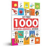 My First 1000 English-Espanol Words: Early Learning Bilingual Picture Book to Learn Alphabet, Numbers, Shapes and Colours, Transport, Birds and ... Parts of the Body and Objects Around Us