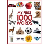 My First 1000 Words: A picture learning book of words every baby learns first