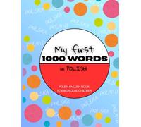 My First 1000 Words in Polish: Polish-English Book for Bilingual Children: Language Learning Book