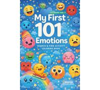 MY FIRST 101 EMOTIONS Search & Find Coloring Activity Book 1: Book of emotions for kids (My first 101 learning, activity & coloring books for kids)