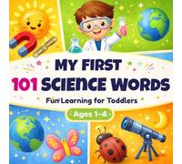 My First 101 Science Words: A Fun Picture Book to Learn Early Concepts, Including Nature, Animals, Weather for Toddlers (Ages 1-4)