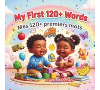My First 120+ Words - Mes 120+ premiers mots: A Fun English-French Bilingual Book for Babies and Toddlers