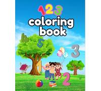 My First 123 Coloring Book: Fun Numbers Coloring for Kids Ages 3-6