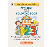 My First 123 Coloring Book: Numbers, Shapes & Counting for Toddlers and Preschool Kids (Kids Coloring Book Series)