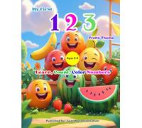 My First 123: Counting and Coloring Book for Kids Ages 2-5: Learn, Count & Color Numbers 1-20 with Cute Fruits (My First 123 - Count, Learn & Color the Numbers)