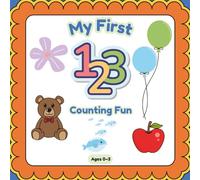 My First 123 - Counting Fun: A Counting and Numbers Book for Toddlers Ages 0-3 (My First Learning Series (Ages 0-3))