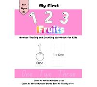 My First 123 Fruits Number Tracing and Counting Workbook for Kids: Learn to Write Numbers 0-25 and Learn to Write Number Words Zero to Twenty-Five (Bold & Easy Workbook (Fruits))