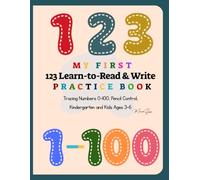 My First 123 Learn-to-Read & Write Practice Book: Tracing Numbers 0-100, Pencil Control, Kindergarten and Kids Ages 3-6 (Little Learners)
