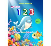 My First 123: Ocean Animals for Kids (Ages 2-5): A cute and simple preschool counting book for toddlers ages 2-5 • Learn, trace, and color numbers ... First 123 - Count, Learn & Color the Numbers)