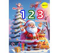 My First 123: Santa Claus Counting and Coloring Book for Kids Ages 2-5: earn, Trace, and Color Christmas Numbers • Early Counting Book for Toddlers • ... First 123 - Count, Learn & Color the Numbers)