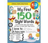 My First 150 Sight Words Workbook: (Ages 6-8) Bilingual (English / Dutch) (Engels / Nederlands): Learn to Write 150 and Read 500 Sight Words (Body, ... Places, Nature, Weather, Time and More!)