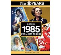 My First 18 Years - Born in 1985: From 1985 to 2002