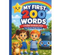 My First 200 Words for Toddlers - A Fun Early Learning Vocabulary Book for Babies, Toddlers, and Preschool Kids (Becky and Bo Early Learning Series)