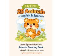 My First 25 Animals in English & Spanish: Learn Spanish for Kids: Animals Coloring Book Ages 3-6 (Bold & Easy First Words)