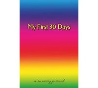 My First 30 Days - A Recovery Journal (LGBTQ Cover): Blank Sobriety Notebook Diary to Support Recovery from Alcoholism and Addiction | Record Progress and Thoughts | 6 x 9 inches | 100 Pages