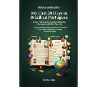 My First 30 Days in Brazilian Portuguese: 30 Short Bilingual Stories (Aligned Brazilian Portuguese-English) for Real-Life Situations + Key Phrases, ... (Real-Life Language Stories Series)