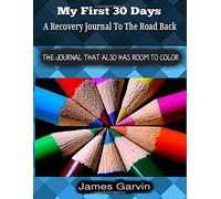 My First 30 Days: The Road To Recovery