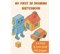 My First 3D Drawing Sketchbook: My First 3D Drawing Sketchbook - Double Isometric Grid A4 Pad, 100 Pages, 2 cm Bold Lines & 1 cm Guidelines, Learn ... / Volume / Shading, For Adults, Teens & Kids