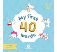 My First 40 Words - Libro para colorear y aprender inglés | Vocabulario básico en inglés con dibujos grandes | Para niños de 2 a 5 años | 82 páginas tamaño 22x22 cm