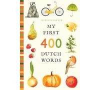 My First 400 Dutch Words: An Illustrated English-Dutch Vocabulary Book for Kids! (Ages 5-8) (My First 400 Words)