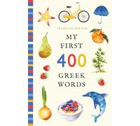 My First 400 Greek Words: An Illustrated English-Greek Vocabulary Book for Kids! (Ages 5-8) (My First 400 Words)