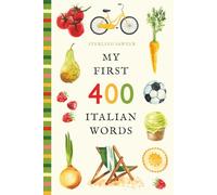 My First 400 Italian Words: An Illustrated English-Italian Vocabulary Book for Kids! (Ages 5-8) (My First 400 Words)