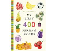 My First 400 Persian Words: An Illustrated English-Persian Vocabulary Book for Kids! (Ages 5-8) (My First 400 Words)