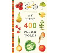 My First 400 Polish Words: An Illustrated English-Polish Vocabulary Book for Kids! (Ages 5-8) (My First 400 Words)