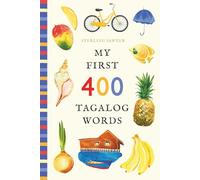 My First 400 Tagalog Words: An Illustrated English-Tagalog Vocabulary Book for Kids! (Ages 5-8) (My First 400 Words)