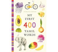 My First 400 Tamil Words: An Illustrated English-Tamil Vocabulary Book for Kids! (Ages 5-8) (My First 400 Words)
