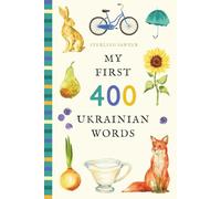 My First 400 Ukrainian Words: An Illustrated English-Ukrainian Vocabulary Book for Kids! (Ages 5-8) (My First 400 Words)