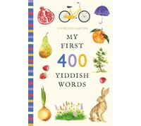 My First 400 Yiddish Words: An Illustrated English-Yiddish Vocabulary Book for Kids! (Ages 5-8) (My First 400 Words)
