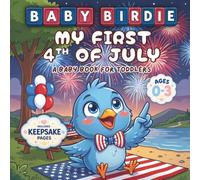 My First 4th of July - A Baby Book for Toddlers Ages 0-3: Baby Birdie
