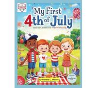 MY FIRST 4th OF JULY COLORING AND STORYTELLING BOOK. Color, learn and discover the 4th of July. (Elementary Workbook Series. My First American Holidays: Color, Learn, and Celebrate (Ages 5-10).)