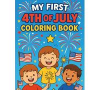 My First 4th of July Coloring Book: A Fun Patriotic Coloring Book for Kids Ages 3-8
