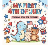 My First 4th of July Coloring Book: Big, Simple Patriotic Designs for Toddlers and Preschoolers with Flags, Stars, Friendly Animals, and Easy Independence Day Fun