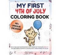 My First 4th of July Coloring Book: Bold and Easy Independence Day Coloring Pages for Toddlers Ages 1-3 | 40+ Big and Simple Patriotic Designs with Large Words to Color