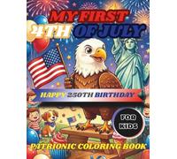 My First 4th of July coloring book for kids: 52 Fun and Easy Independence Day Coloring Pages Featuring Eagles, Flags, Fireworks, Stars, and Patriotic Celebrations for Kids