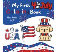 My First 4th of July Coloring Book for Toddlers 1-3: Simple, Big Pictures of Fireworks, Flags, Stars & Cute Patriotic Animals (Lily & Fred Colors)