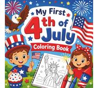 My First 4th of July Coloring Book: Fun & Easy Patriotic Coloring Pages for Kids | Simple and Slightly Challenging Designs | Perfect for Toddlers and Young Children