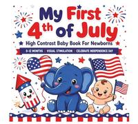 My First 4th of July High Contrast Baby Book: A Black and White Picture Book for Babies 0-12 Months