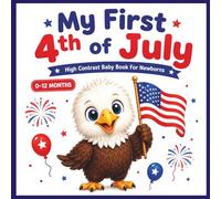 My First 4th of July High Contrast Baby Book: Celebrating 250 Years of USA Freedom and Patriotism