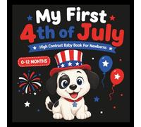 My First 4th of July High Contrast Baby Book: Celebrating 250 Years of USA Freedom and Patriotism