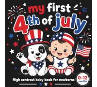 My First 4th of July High Contrast Baby Book for Newborns 0-12 Months: Cute Black and White independance day themed images, gift for babies and New moms