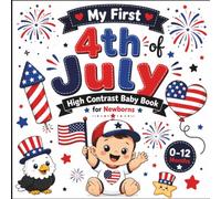My First 4th of July High Contrast Baby Book for Newborns 0-12 Months: Simple Numbered Black and white images With Quotes , Perfect for infants Visual ... great gift for New babies and new moms