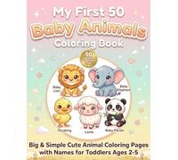 My First 50 Baby Animals Coloring Book: Cute & Easy Baby Animal Coloring Pages with Names for Toddlers Ages 2-5